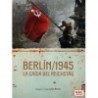 Berlin 1945 La Caida del Reichstag